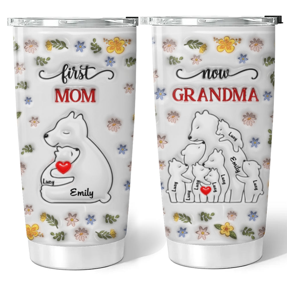 First Mom Now Grandma Bear - Personalized Custom 3D Inflated Effect Tumbler