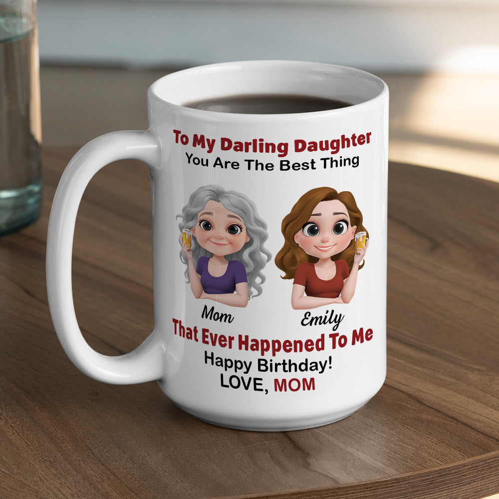 Happy Birthday My Darling Daughter - Personalized Custom Coffee Mug