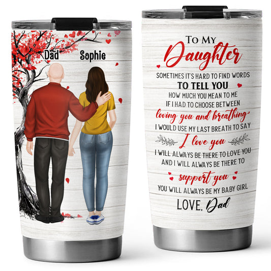 You Will Always Be My Daughter - Personalized Custom Tumbler