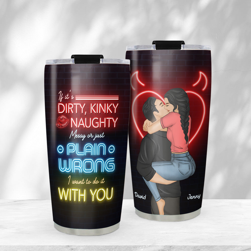 Wanna Do It With You - Personalized Custom Tumbler