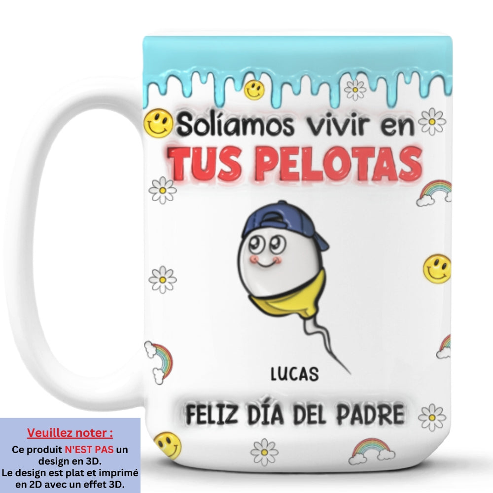 Solíamos Vivir En Tus Pelotas - Taza Personalizada con Efecto 3D Inflado