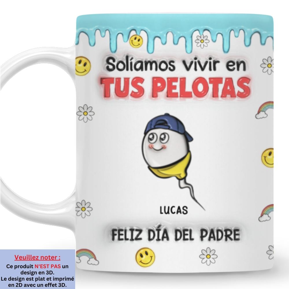 Solíamos Vivir En Tus Pelotas - Taza Personalizada con Efecto 3D Inflado