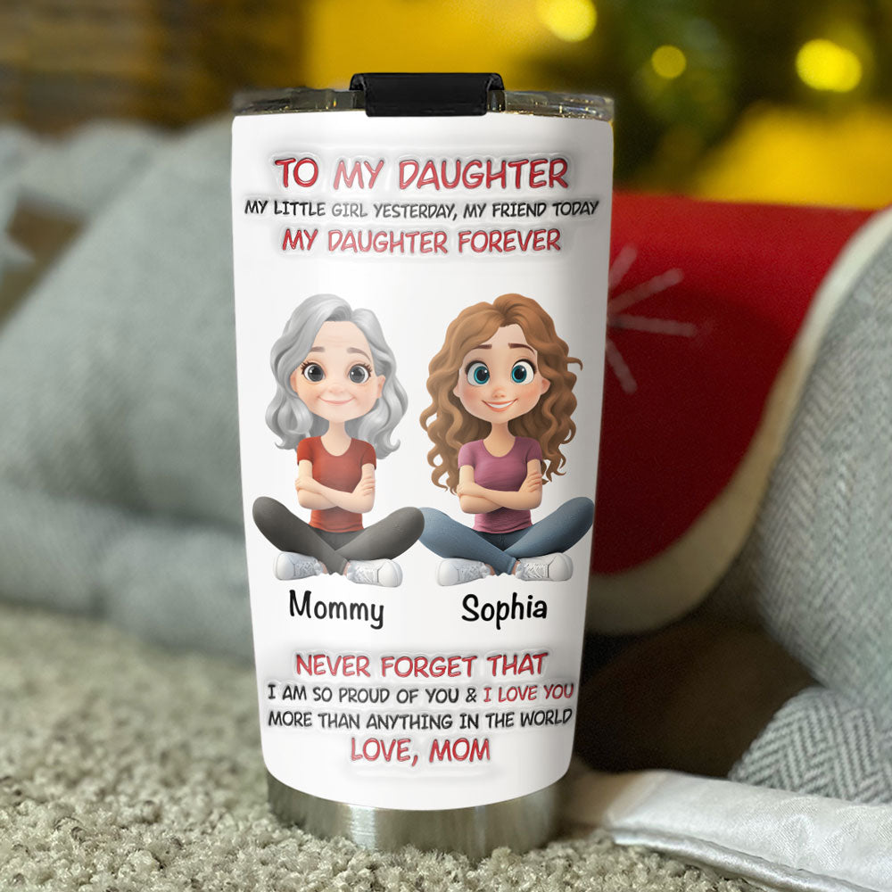 My Daughter Forever - Personalized Custom 3D Inflated Effect Tumbler