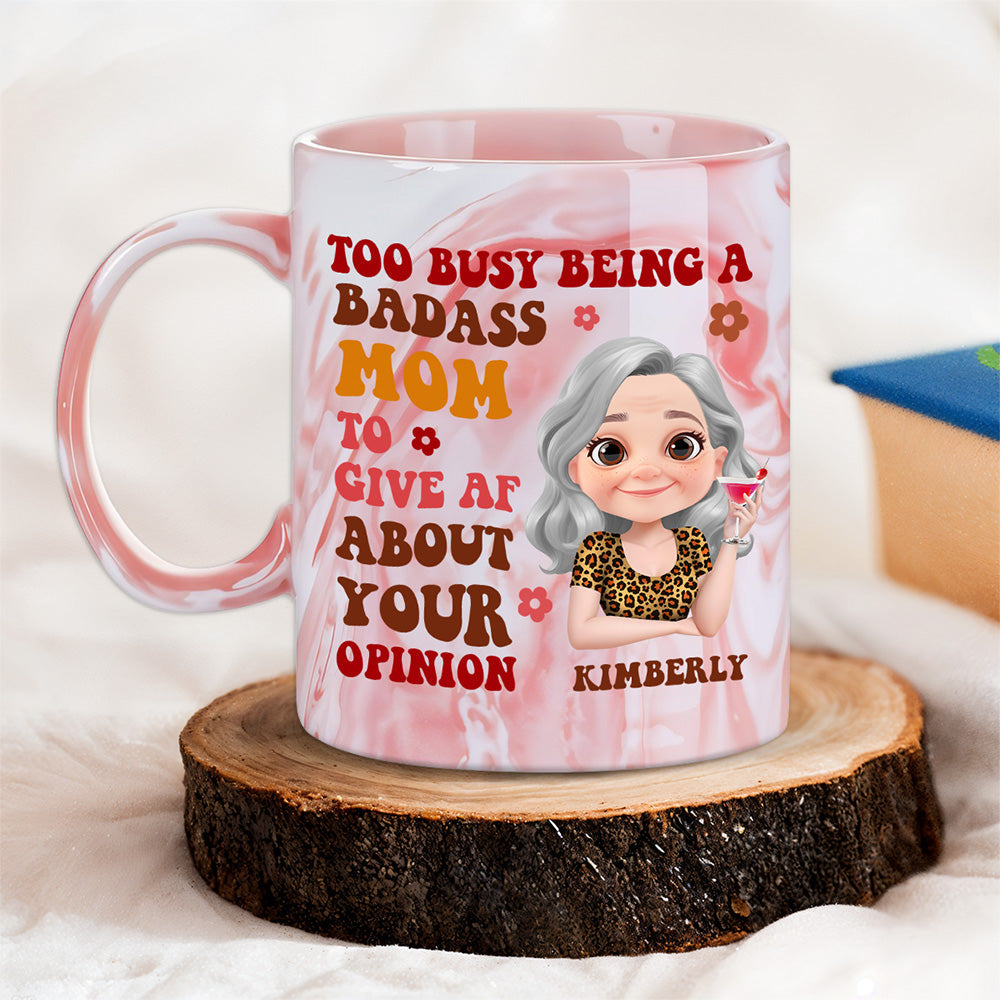 Too Busy Being A Badass Mom To Give Af About Your Opinion - Personalized Custom Pink Marble Mug