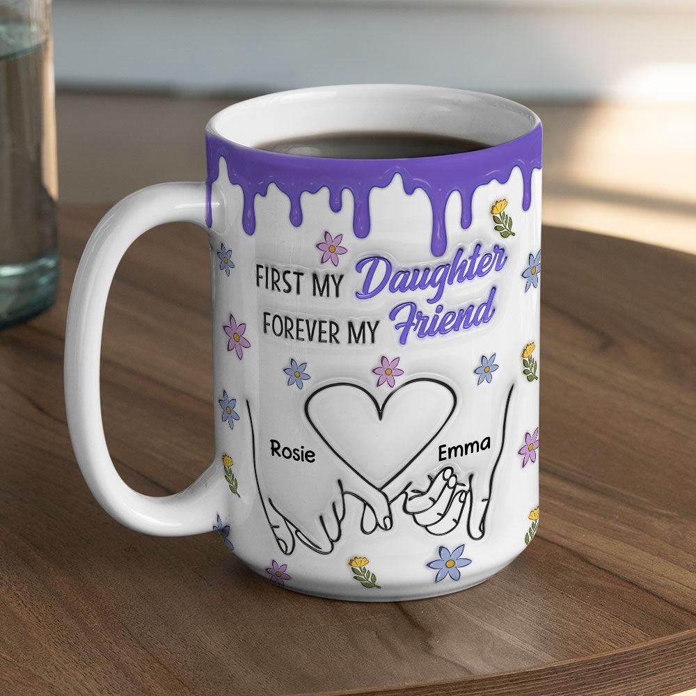 Forever My Friend Daughter - Personalized Custom 3D Inflated Effect Mug