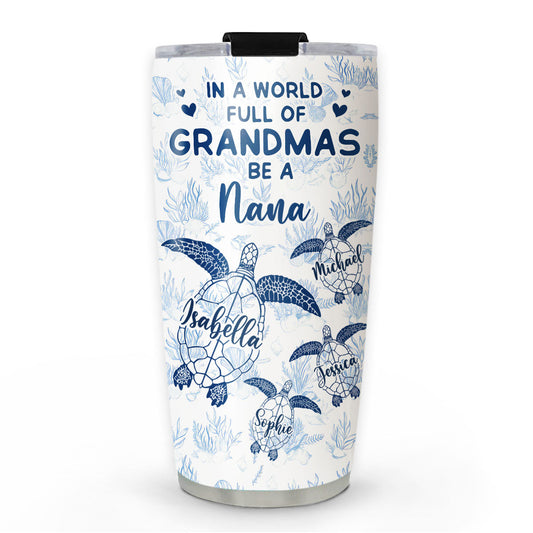 In A World Full Of Grandmas - Personalized Custom Tumbler