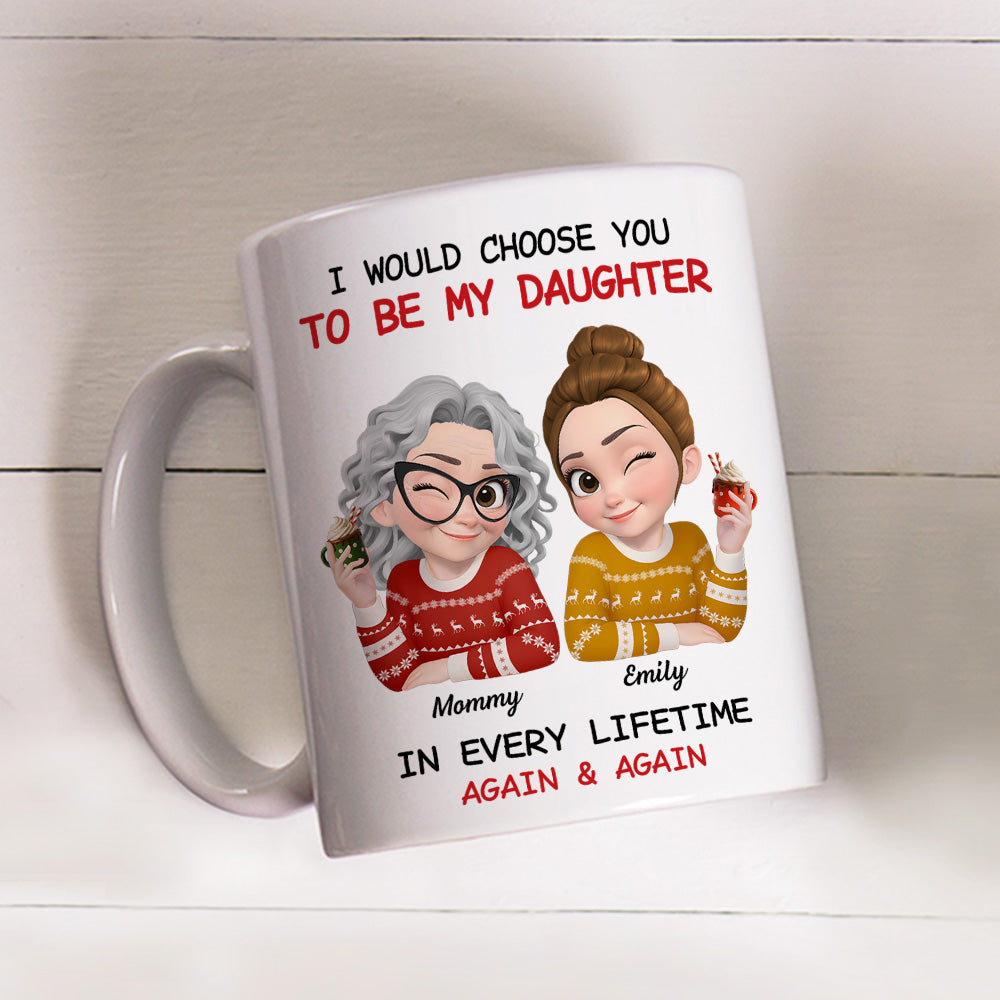 Always Choose You Mom And Daughter - Personalized Custom Coffee Mug