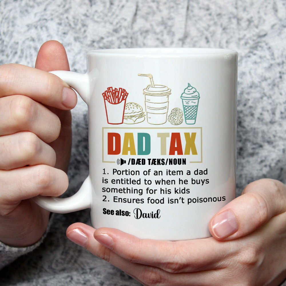 Taxed By Dad No Worries - Personalized Custom Coffee Mug