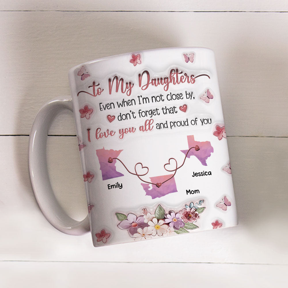 Proud Of My Beautiful Daughters - Personalized Custom 3D Inflated Effect Mug