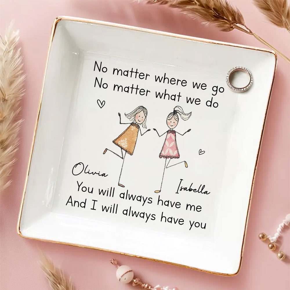I Will Always Have You - Personalized Custom Jewelry Dish