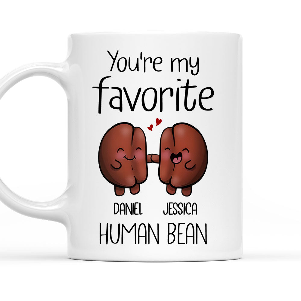 You Are My Favorite Human Bean - Personalized Custom Coffee Mug