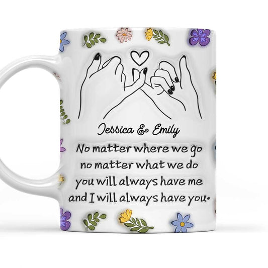 We Always Have Each Other - Personalized Custom 3D Inflated Effect Mug