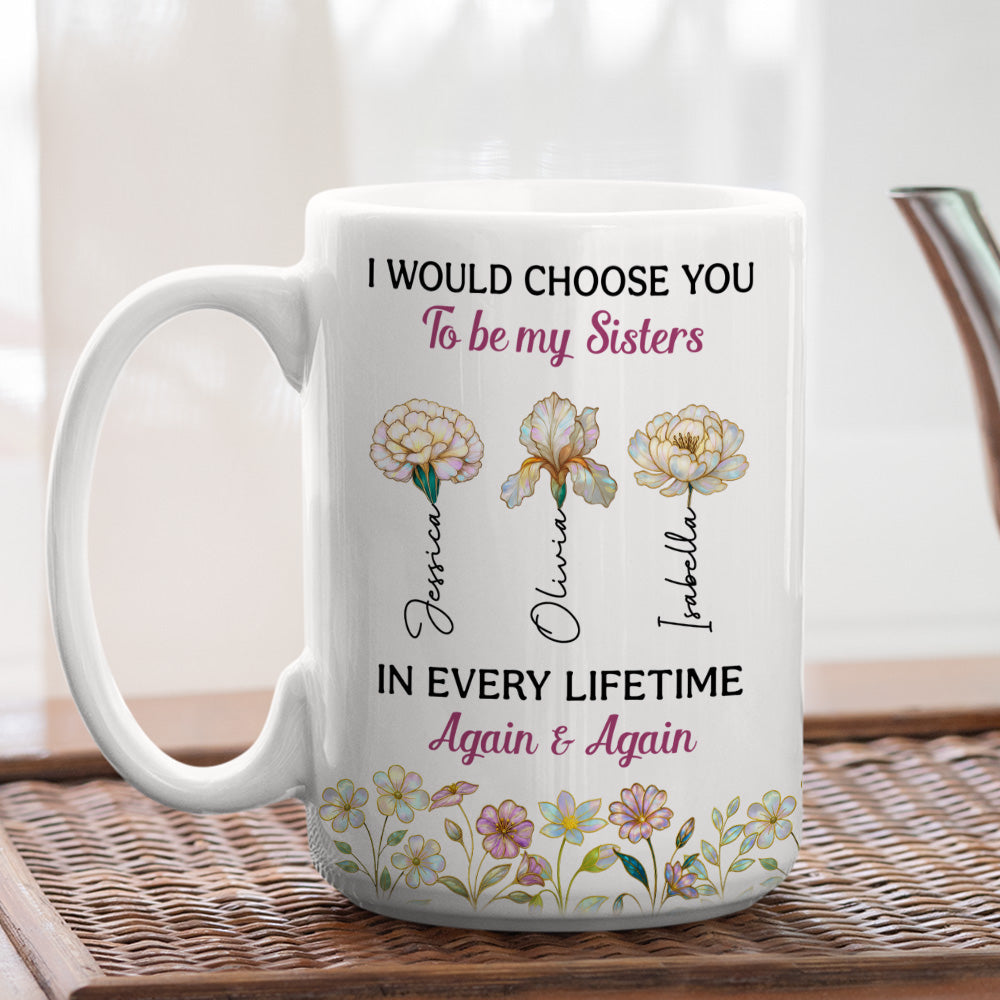 Always Choose You My Sisters - Personalized Custom Coffee Mug