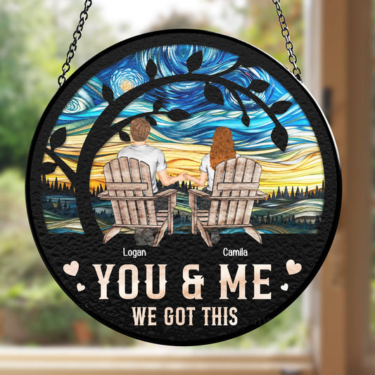 You & Me We Got This - Personalized Custom Window Hanging Suncatcher
