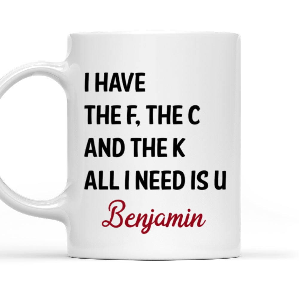 All I Need Is U - Personalized Custom Coffee Mug