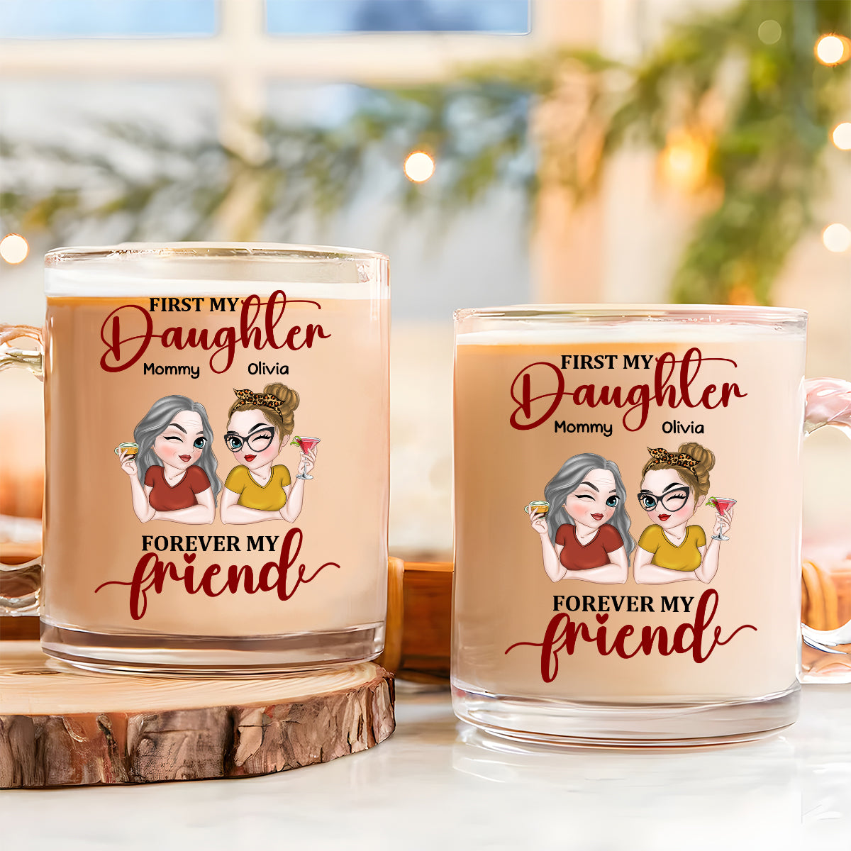 First My Daughter Forever My Friend - Personalized Custom Glass Mug