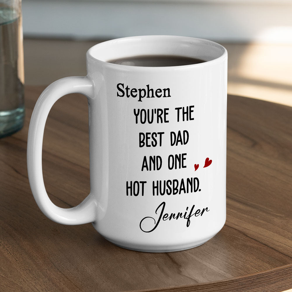 Best Dad And Hottest Husband - Personalized Custom Coffee Mug