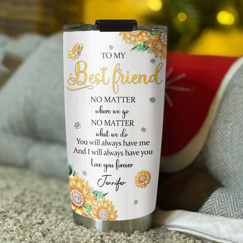 Sister You Always Have Me - Personalized Custom Tumbler