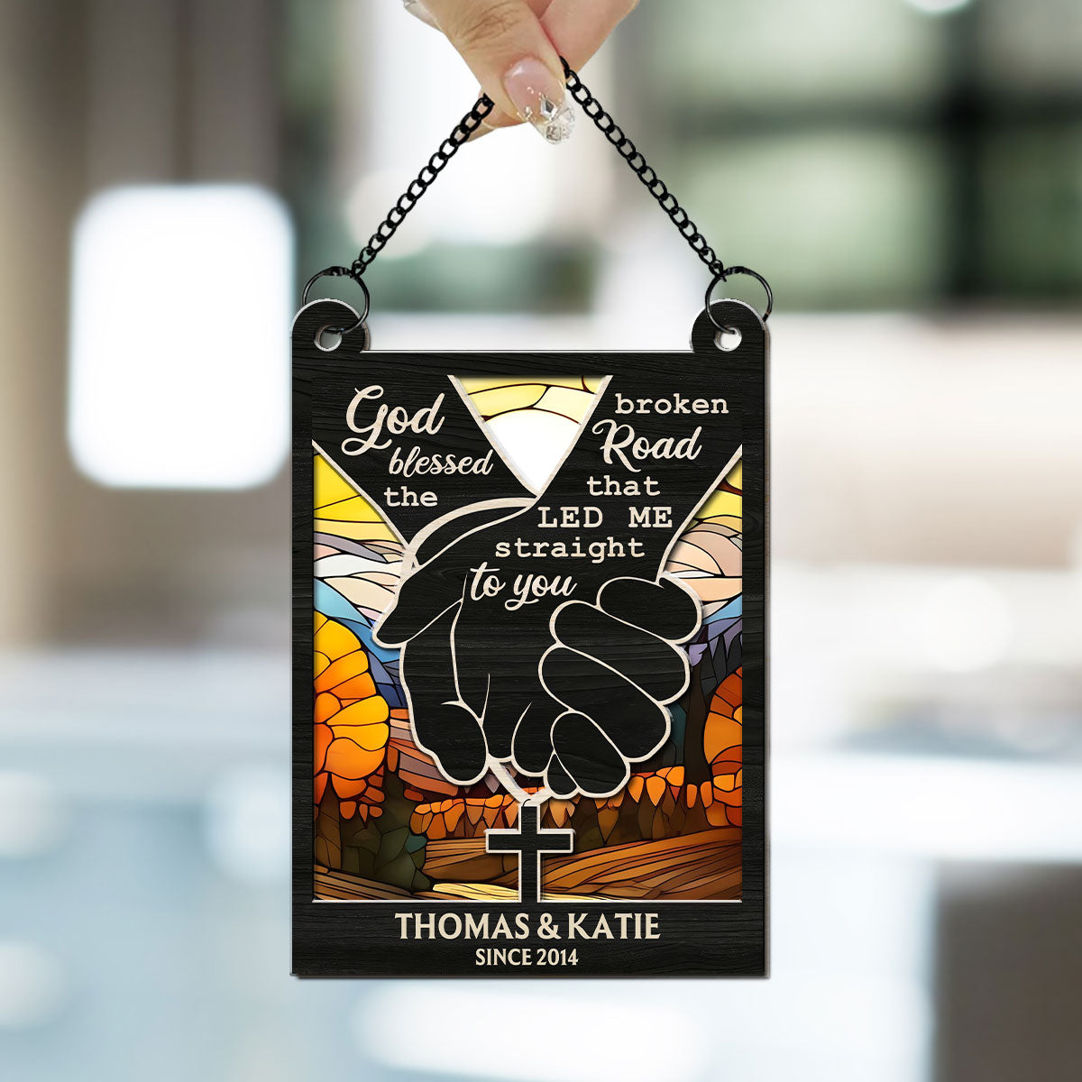 God Blessed The Broken Road That Led Me Straight To You - Personalized Custom Suncatcher