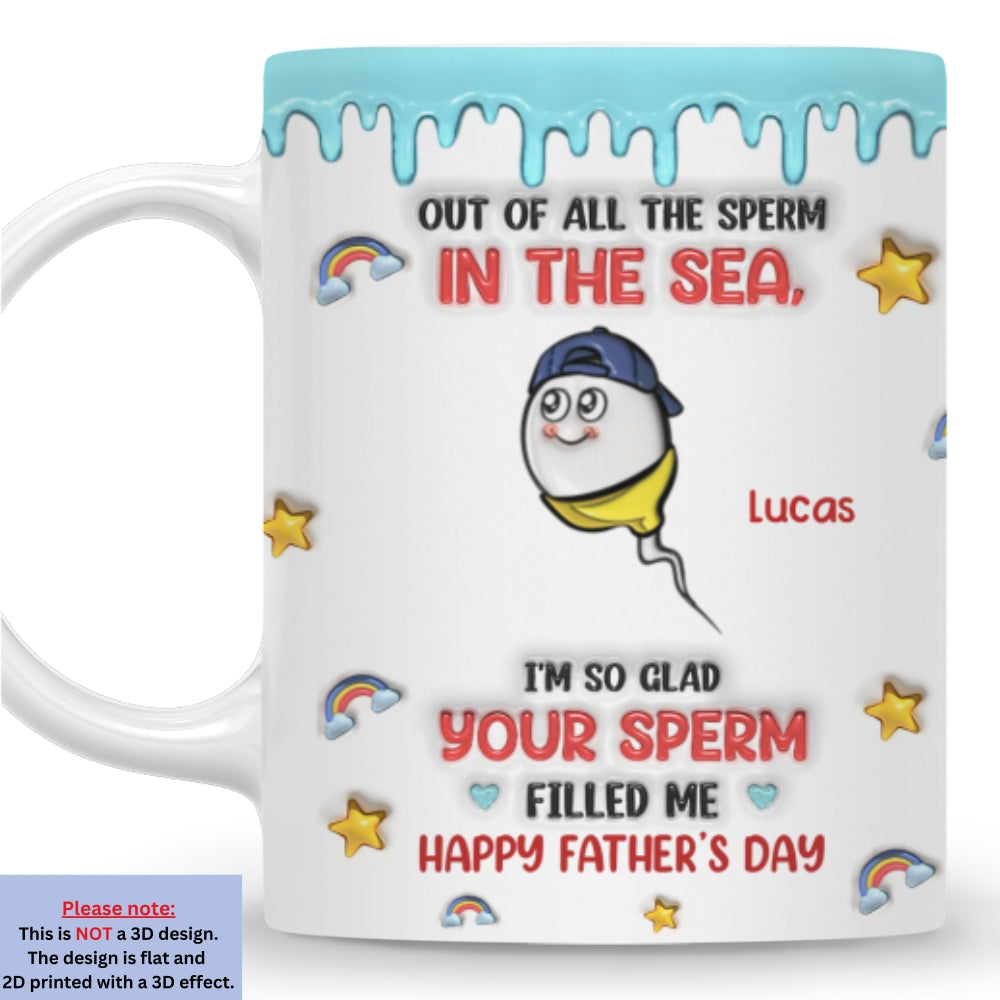 Glad Your Sperm Made Us - Personalized Custom 3D Inflated Effect Mug