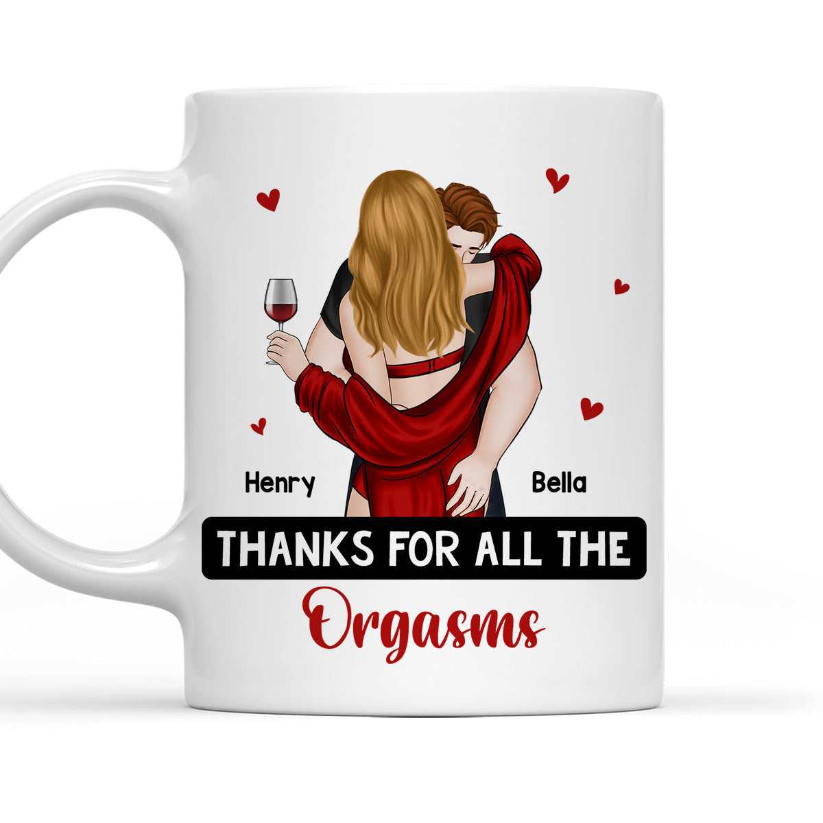 Thanks For All The Orgasms - Personalized Custom Coffee Mug