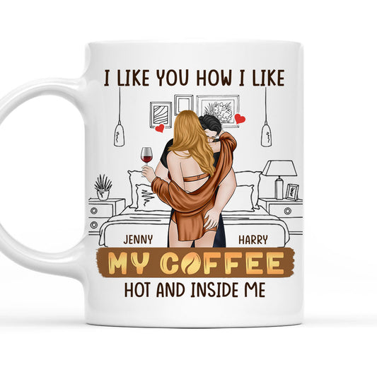 I Like You How I Like My Coffee Version 2 - Personalized Custom Coffee Mug