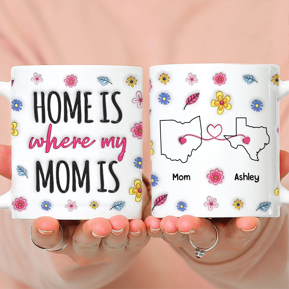 Home Is Where Our Mom Is - Personalized Custom 3D Inflated Effect Mug