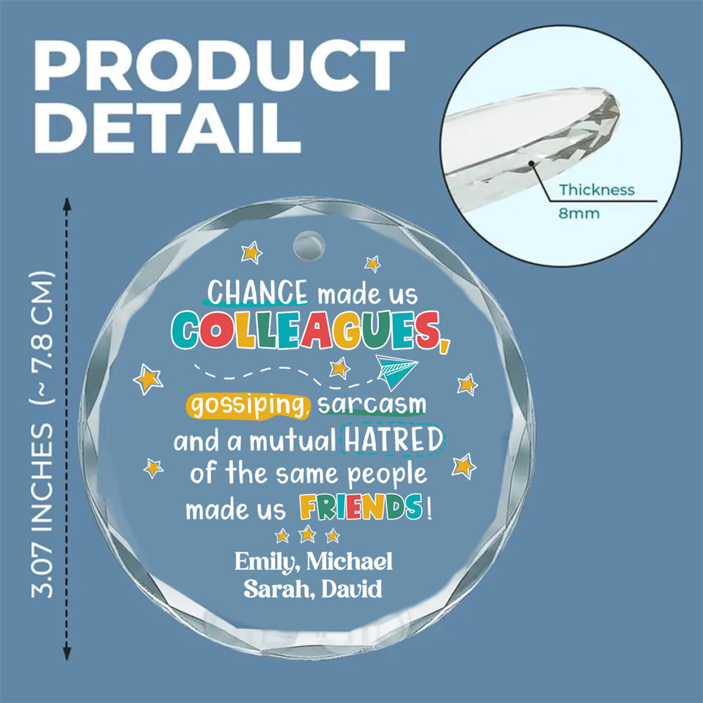 Chance Made Us Colleagues - Personalized Custom Glass Ornament