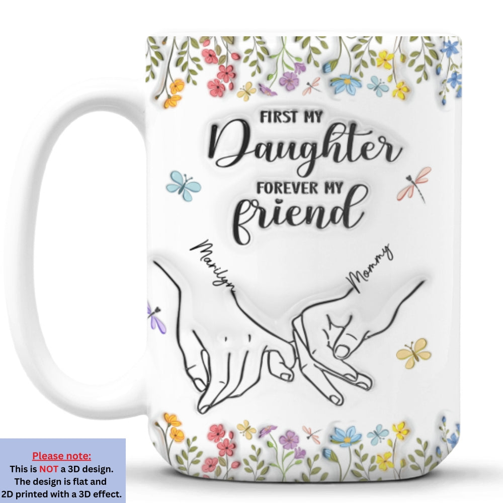 First My Daughter Forever My Friend Flower Version - Personalized Custom 3D Inflated Effect Mug