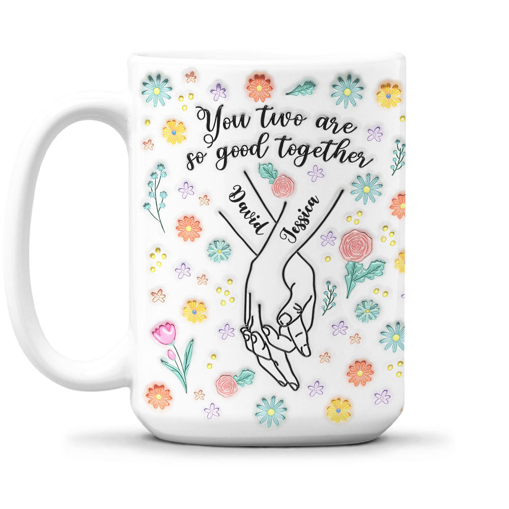 You Two Are So Good Together - Personalized Custom 3D Inflated Effect Mug