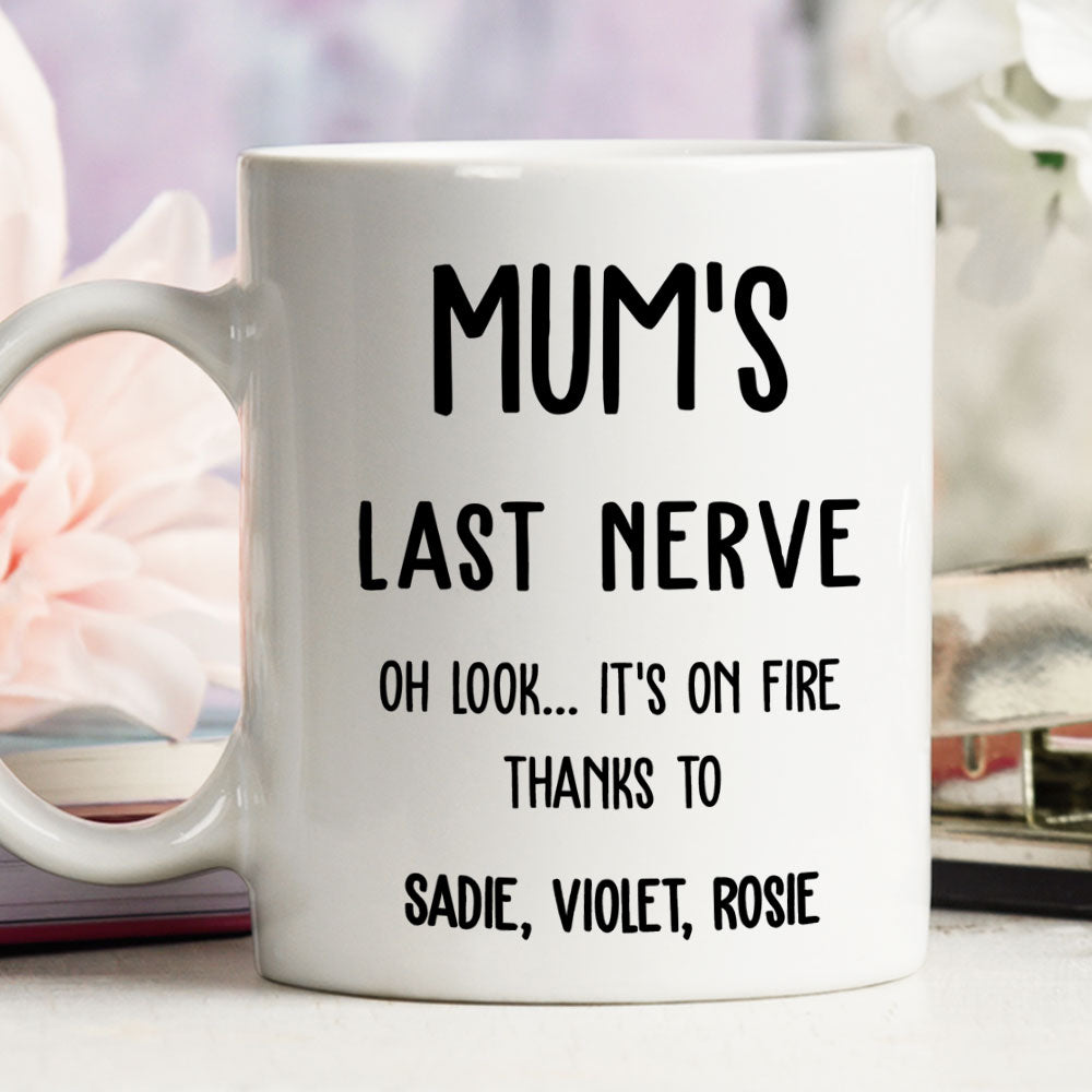 Last Nerve Is On Fire - Personalized Custom Coffee Mug