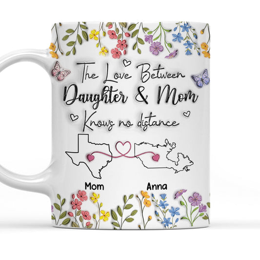 The Love Between Daughter And Mom Knows No Distance - Personalized Custom 3D Inflated Effect Mug