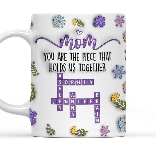 Mom Holds Us Together - Personalized Custom 3D Inflated Effect Mug