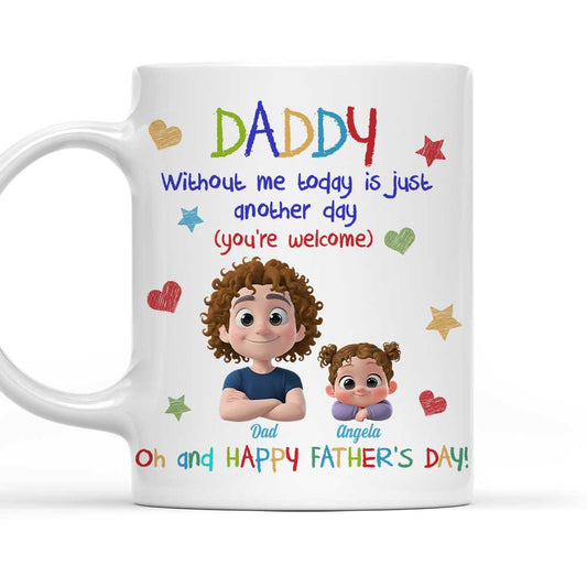 Just Another Day Without Me - Personalized Custom Coffee Mug