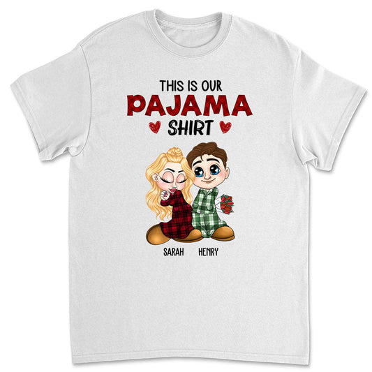 Our Pajama Shirt - Personalized Custom Shirt