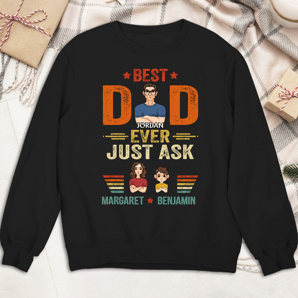 The Best Dad Ever Just Ask - Personalized Custom Shirt