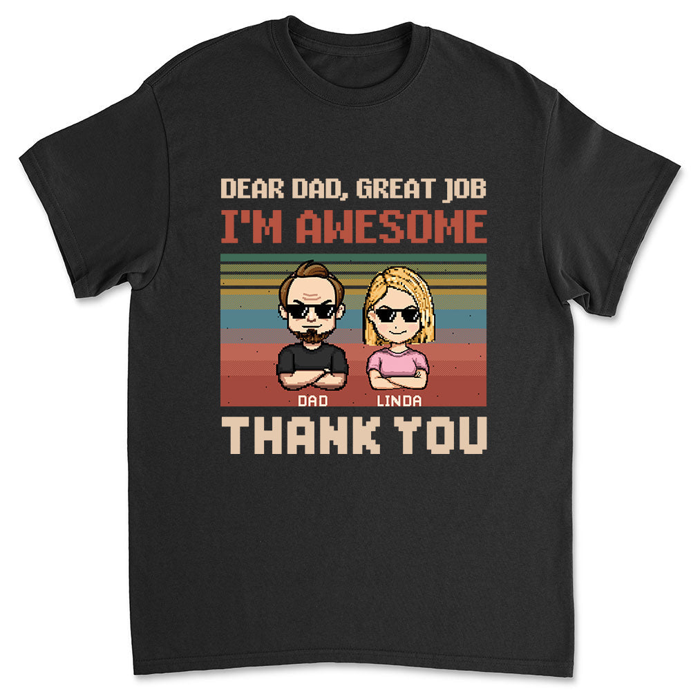 Dear Father I Am Awesome - Personalized Custom Shirt