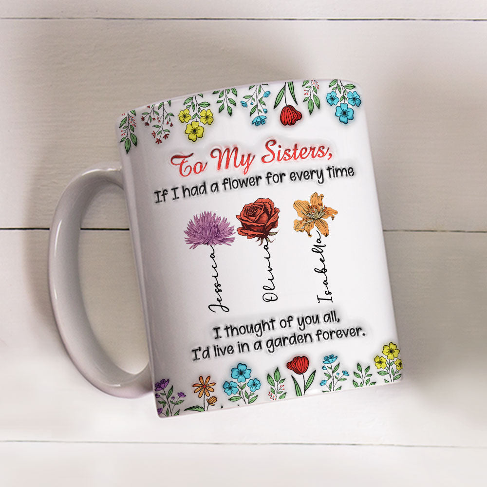 My Garden Grows With Sisters - Personalized Custom 3D Inflated Effect Mug