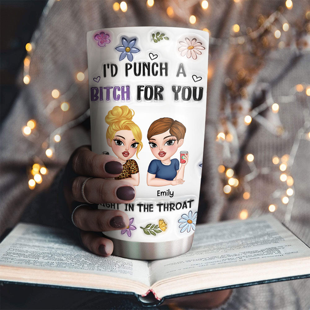 Punch A Bitch For You - Personalized Custom 3D Inflated Effect Tumbler