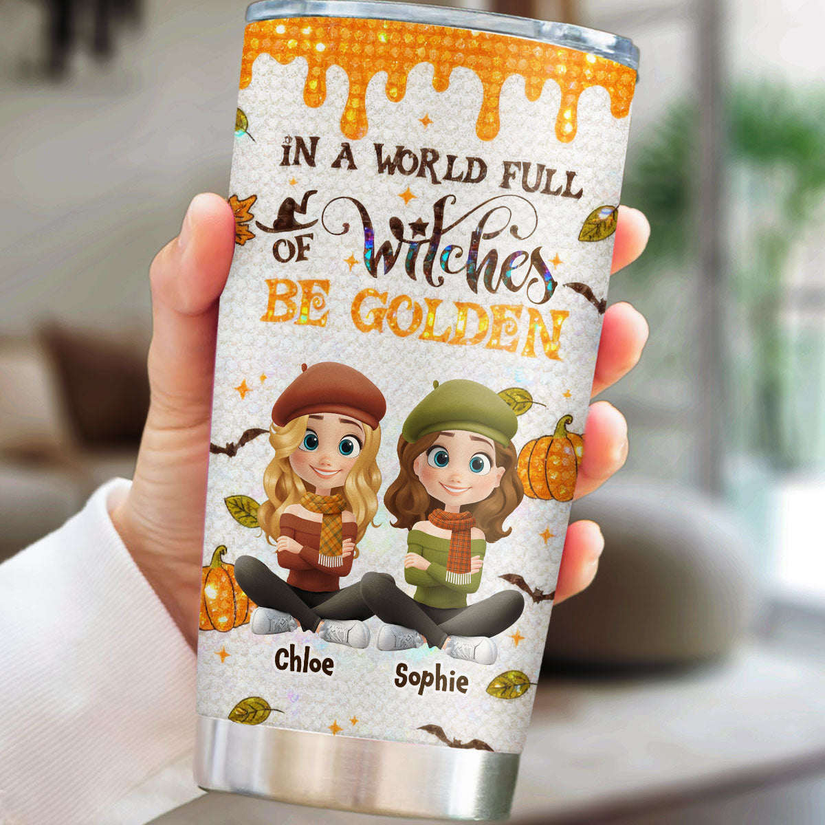 In A World Full Of Witches Be Golden - Personalized Custom Tumbler