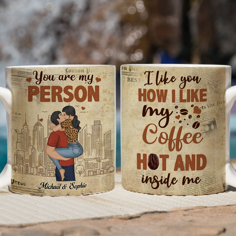 I Like You How I Like My Coffee - Personalized Custom Coffee Mug
