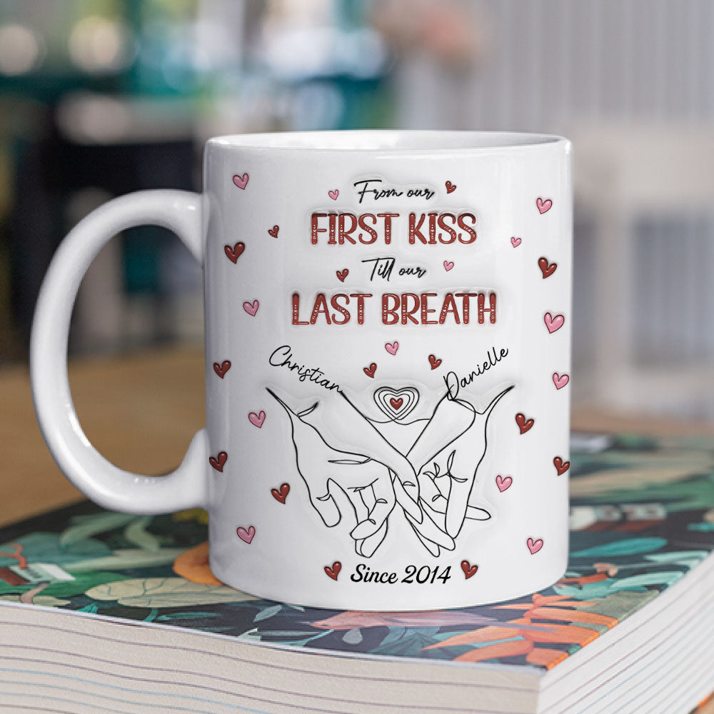 From Our First Kiss Till Our Last Breath - Personalized Custom 3D Inflated Effect Mug