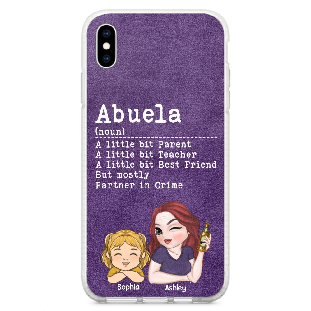 Grandma A Little Bit Parent, Teacher, Best Friend, Partner In Crime - Personalized Custom Phone Case