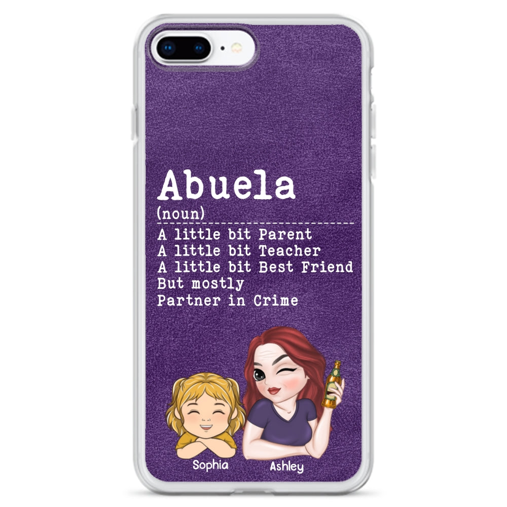 Grandma A Little Bit Parent, Teacher, Best Friend, Partner In Crime - Personalized Custom Phone Case