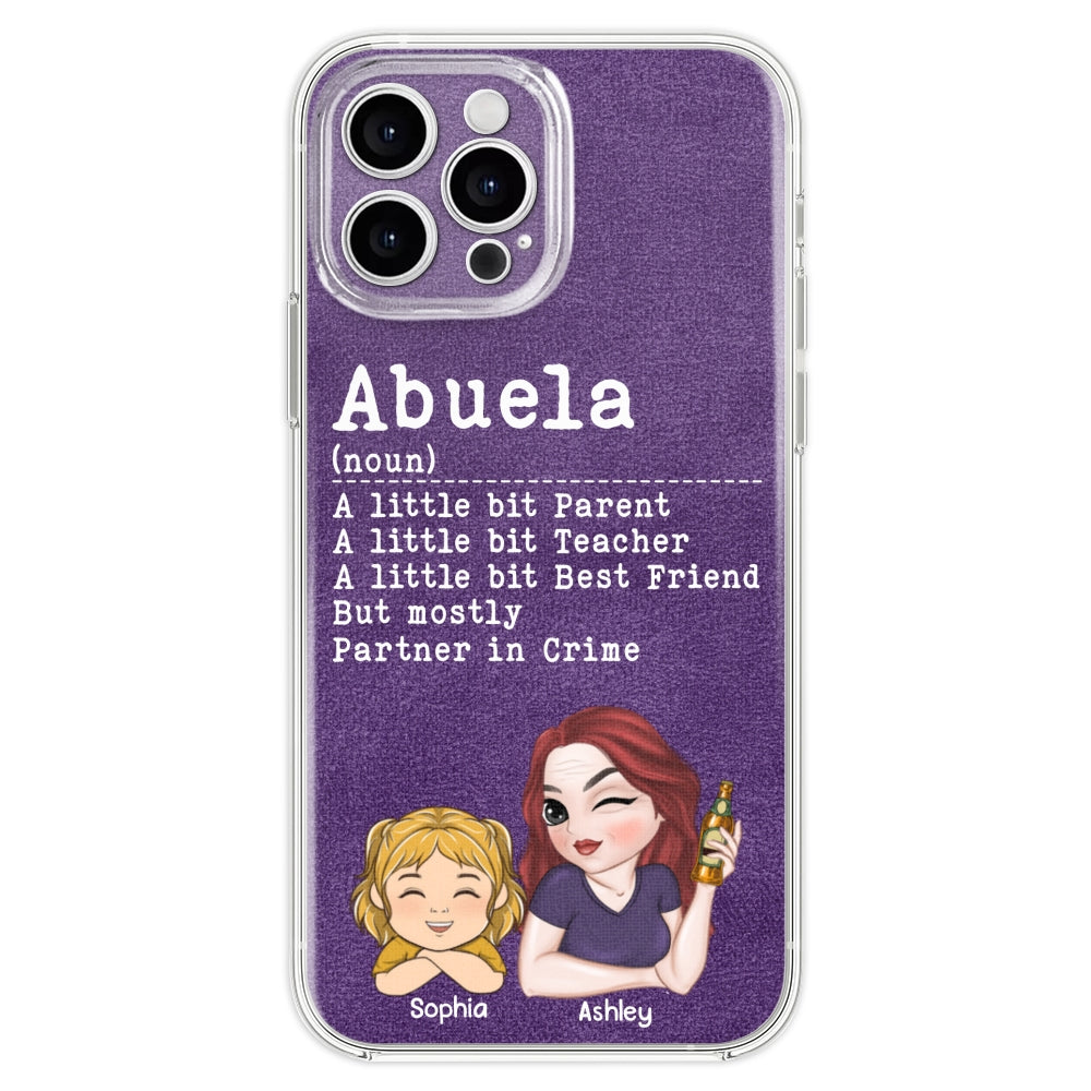 Grandma A Little Bit Parent, Teacher, Best Friend, Partner In Crime - Personalized Custom Phone Case