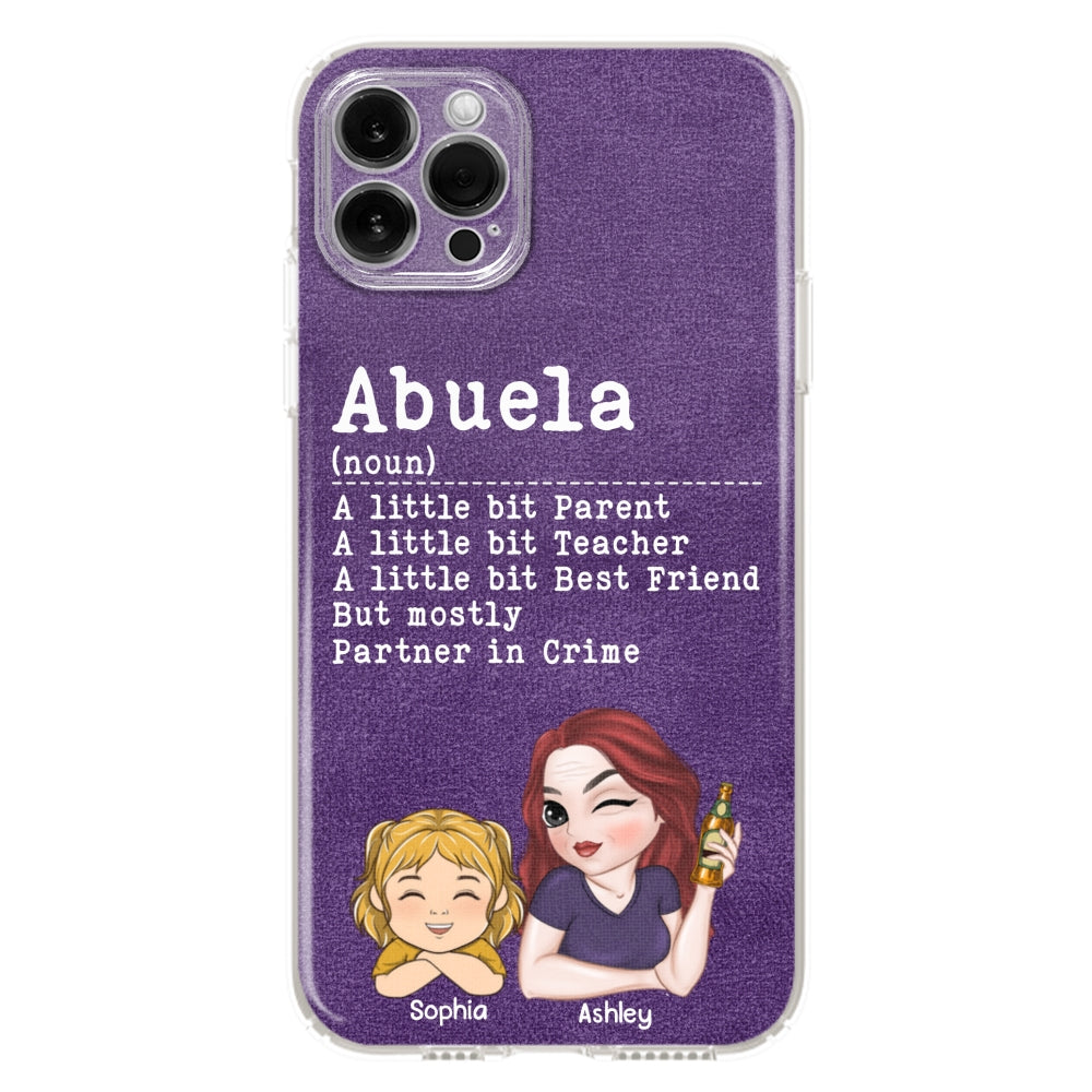 Grandma A Little Bit Parent, Teacher, Best Friend, Partner In Crime - Personalized Custom Phone Case
