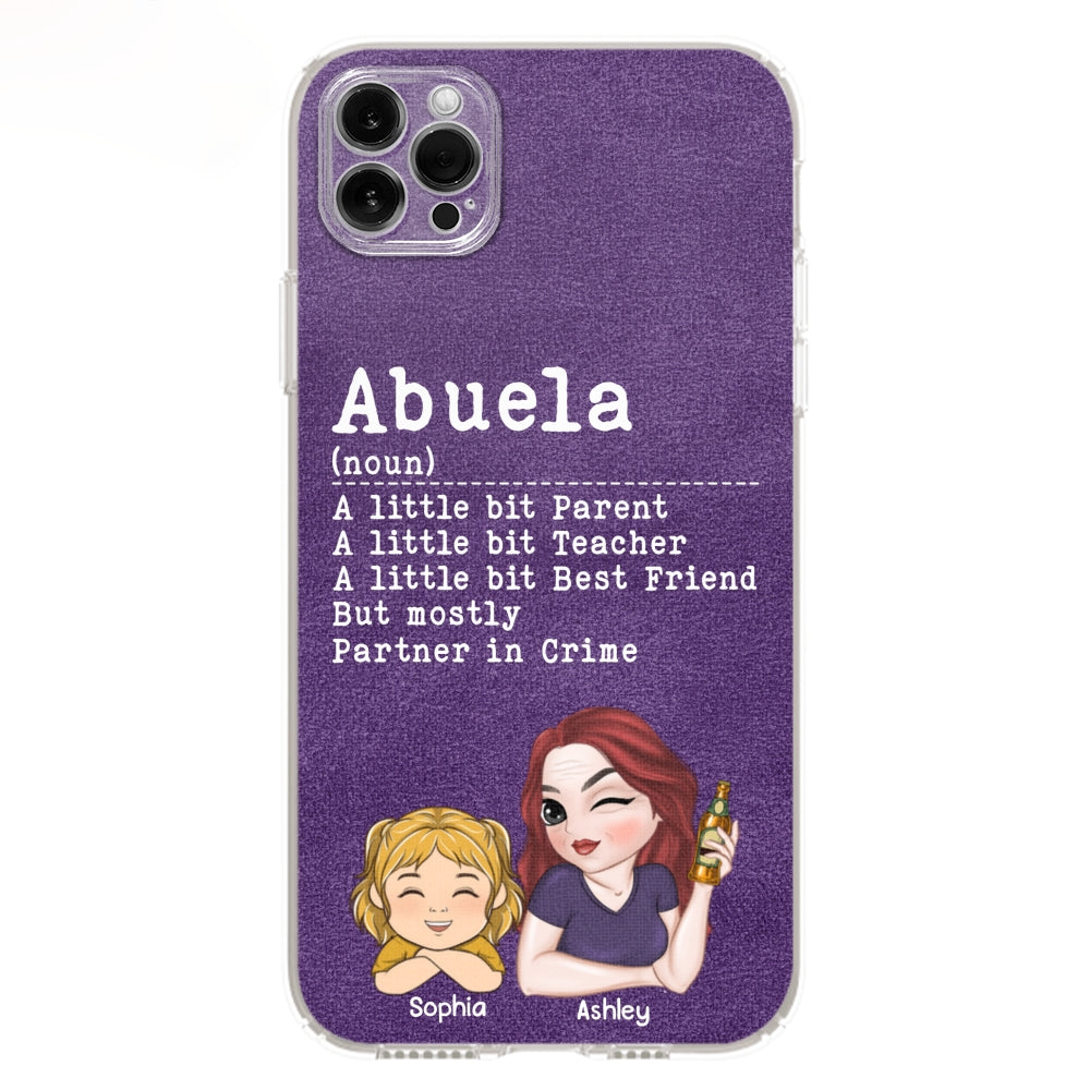 Grandma A Little Bit Parent, Teacher, Best Friend, Partner In Crime - Personalized Custom Phone Case