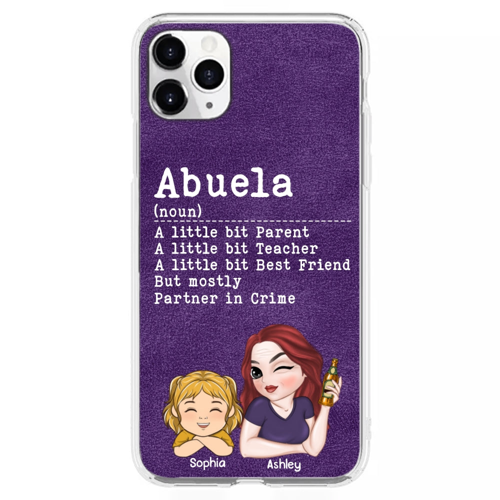 Grandma A Little Bit Parent, Teacher, Best Friend, Partner In Crime - Personalized Custom Phone Case