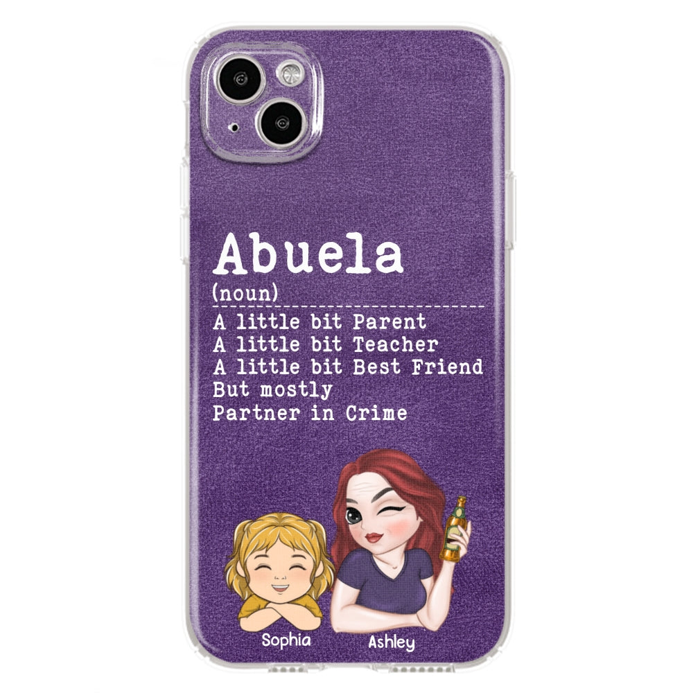 Grandma A Little Bit Parent, Teacher, Best Friend, Partner In Crime - Personalized Custom Phone Case