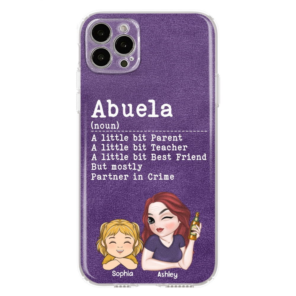Grandma A Little Bit Parent, Teacher, Best Friend, Partner In Crime - Personalized Custom Phone Case